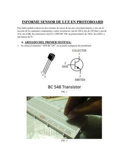 INFORME SENSOR DE LUZ EN PROTOBOARD 
Para haber podido realizar los dos sistemas de sensor de luz uno con potenciómetro y o
