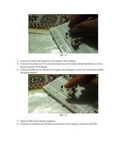 FIG. 11 
 
4. Conectar el emisor del transistor con el negativo de la energía. 
5. Colocar la resistencia de 15 k con un ex