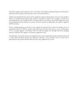 Trend line support and resistance is also very useful to the trader, and projecting these trend lines to 
determine future