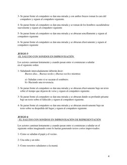 4 
3- Se paran frente al compañero se dan una mirada y con ambos brazos toman la cara del  
    compañero y siguen al compa