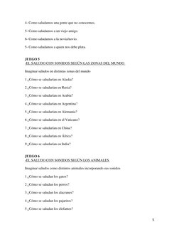 5 
4- Como saludamos una gente que no conocemos.  
 
5- Como saludamos a un viejo amigo.  
 
6- Como saludamos a la novia/n