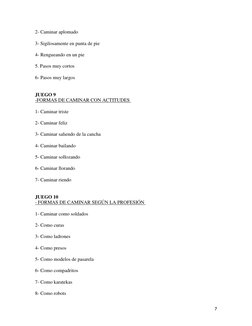 7 
2- Caminar aplomado  
 
3- Sigilosamente en punta de pie  
 
4- Rengueando en un pie  
 
5. Pasos muy cortos  
 
6- Paso