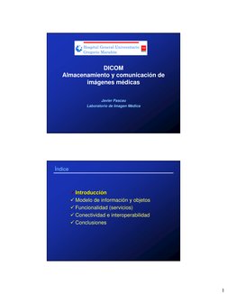 1
DICOM 
Almacenamiento y comunicación de 
imágenes médicas
Javier Pascau
Laboratorio de Imagen Médica
Índice
9
9 Introducci