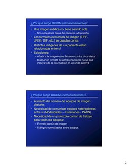 2
¿Por qué surge DICOM (almacenamiento)?
• Una imagen médica no tiene sentido sola: 
– Son necesarios datos de paciente, adqu