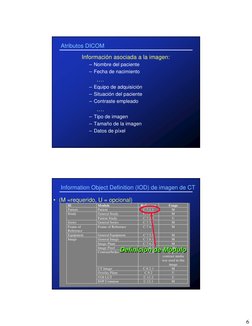 6
Atributos DICOM
Información asociada a la imagen:
– Nombre del paciente
– Fecha de nacimiento
….
– Equipo de adquisición
–