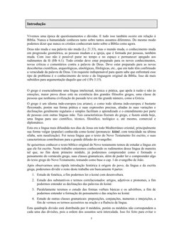 5 
Introdução 
 
Vivemos uma época de questionamentos e dúvidas. E tudo isso também ocorre em relação à 
Bíblia. Nunca a hu