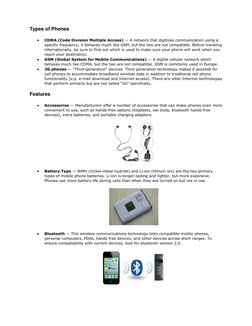 Types of Phones 
 
CDMA (Code Division Multiple Access) — A network that digitizes communication using a 
specific frequency