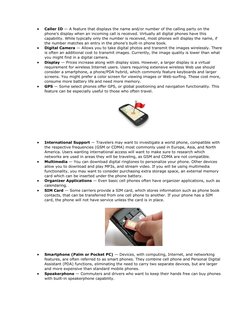  
Caller ID — A feature that displays the name and/or number of the calling party on the 
phone's display when an incoming c