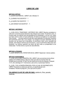 LIBRO DE JOB 
 
 
MÉTODO CRÍTICO 
1) ¿QUIÉN ESCRIBIÓ EL  LIBRO? Job o Moisés (?) 
 
2) ¿CUÁNDO FUE ESCRITO?   ? 
 
3) ¿A QUIÉ