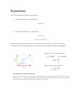 Ecuaciones 
Las ecuaciones del lanzamiento horizontal son: 
 
Las ecuaciones del m.r.u. para el eje x 
x=x0+vx⋅t 
 
 
Las e