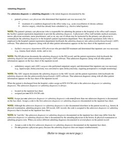 Admitting Diagnosis  
The admission diagnosis (or admitting diagnosis) is the initial diagnosis documented by the: 
o 
patien