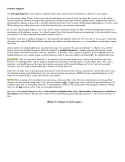 Principal Diagnosis 
The principal diagnosis is that condition, established after study, which resulted in the patient’s admi