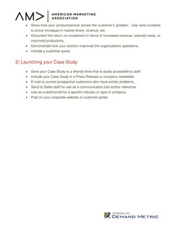 Show how your product/service solved the customer’s problem.  Use hard numbers 
to prove increases in market share, rev