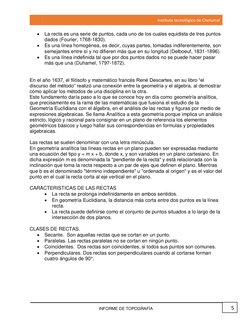 Instituto tecnológico de Chetumal 
 
 
5 
INFORME DE TOPOGRAFÍA 
• La recta es una serie de puntos, cada uno de los cuales