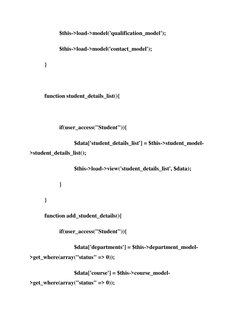 $this->load->model('qualification_model'); 
 
 
$this->load->model('contact_model'); 
 
} 
 
 
 
function student_details