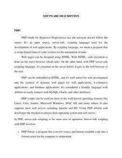 SOFTWARE DESCRIPTION 
 
PHP: 
PHP stands for Hypertext Preprocessor (no, the acronym doesn't follow the 
name). It's an open