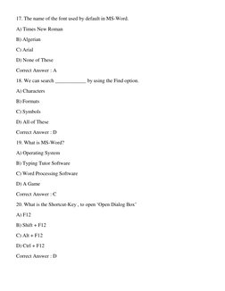 17. The name of the font used by default in MS-Word. 
A) Times New Roman 
B) Algerian 
C) Arial 
D) None of These 
Correct