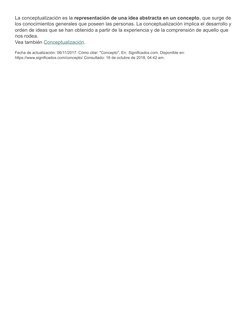 La conceptualización es la representación de una idea abstracta en un concepto, que surge de 
los conocimientos generales que