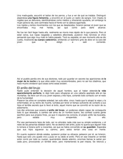 Una madrugada, escuchó el ladrar de los perros, y fue a ver de qué se trataba. Distinguió 
alejándose una figura femenina, y
