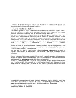 Y sin saber de dónde vino aquella criatura que ahora tenía un hotel completo para él solo, 
esperando viajeros perdidos que