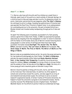 About T. A. Barron  
T. A. Barron, who lives with his wife and five children on a small farm in 
Colorado, spent much of hi
