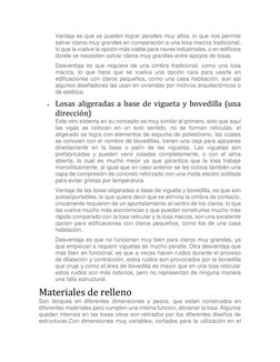 Ventaja es que se pueden lograr peraltes muy altos, lo que nos permite 
salvar claros muy grandes en comparación a una losa m