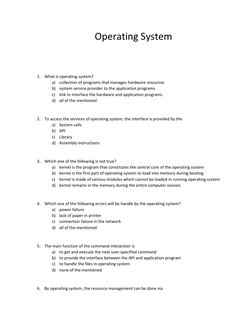 Operating System 
 
 
1. What is operating system? 
a) collection of programs that manages hardware resources 
b) system serv
