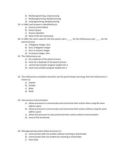 b) Multiprogramming, Uniprocessing 
c) Multiprogramming, Multiprocessing 
d) Uniprogramming, Multiprocessing 
59. In UNIX, ea