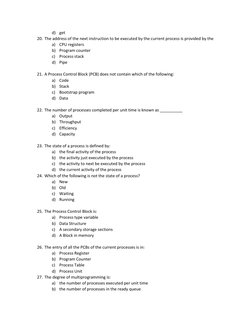 d) get 
20. The address of the next instruction to be executed by the current process is provided by the 
a) CPU registers 
b
