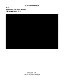 CALCULO HIDROSANITARIO
HOTEL
MUNICIPIO DE CHACHAGUI (NARIÑO)
VEREDA CANO BAJO – KM 33
CONSTRUCCION – HOTEL 
CANO BAJO – MUNIC