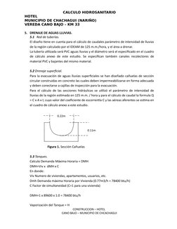 CALCULO HIDROSANITARIO
HOTEL
MUNICIPIO DE CHACHAGUI (NARIÑO)
VEREDA CANO BAJO – KM 33
5. DRENAJE DE AGUAS LLUVIAS.
5.1   Red
