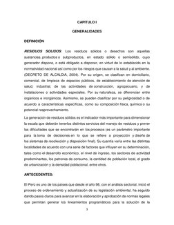 3 
 
CAPITULO I 
GENERALIDADES 
DEFINICIÓN 
RESIDUOS SOLIDOS: Los residuos sólidos o desechos son aquellas 
sustancias, produ