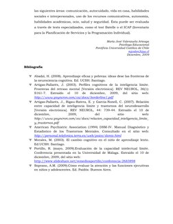 las siguientes áreas: comunicación, autocuidado, vida en casa, habilidades 
sociales e interpersonales, uso de los recursos c