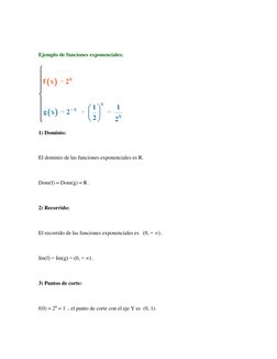 Ejemplo de funciones exponenciales:  
 
1) Dominio: 
 
 
El dominio de las funciones exponenciales es R. 
 
 
Dom(f) = Do