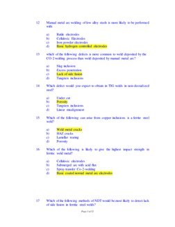 Page 3 of 32 
 
12 
Manual metal arc welding of low alloy steels is more likely to be performed 
with: 
 
a) 
Rutile electrod