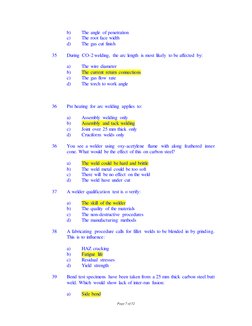 Page 7 of 32 
 
b) 
The angle of penetration 
c) 
The root face width 
d) 
The gas cut finish 
 
35 
During CO-2 welding, the