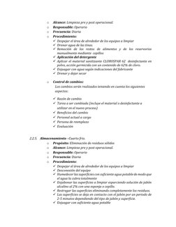o 
Alcance: Limpieza pre y post operacional.  
o 
Responsable: Operario 
o 
Frecuencia: Diaria 
o 
Procedimiento:  
 Despeja