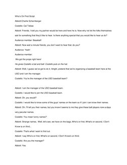 Who’s On First Script  
Abbott:Charlie Scharnberger 
Costello: Cal Tobias 
Abbott: Friends, I told you my partner would be he