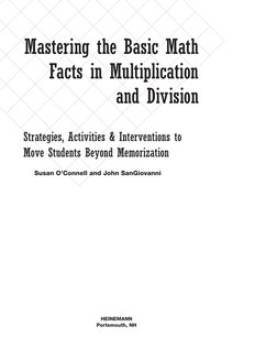 Mastering the Basic Math 
Facts in Multiplication 
and Division
Strategies, Activities & Interventions to 
Move Students Beyo