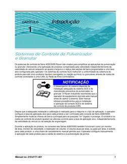 CAPÍTULO
1
Manual no. 016-0171-461
1
Capítulo 1Introdução
Sistemas de Controle do Pulverizador 
e Granular
Os sistemas de con