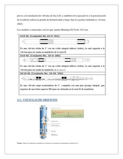 previo a la instalación de válvulas de Gas Lift; y también sirve para previo a la presurización 
de la tubería realizar la pr