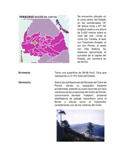 Se encuentra ubicado en 
la zona centro del Estado 
en las coordenadas 19° 
38' latitud norte y 97° 06' 
longitud oeste a u