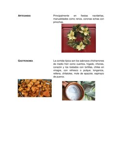 ARTESANÍAS 
Principalmente 
en 
fiestas 
navideñas, 
manualidades como renos, coronas echas con 
pinochas. 
 
 
 
GASTRONOMÍA