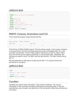 2HELLO.BAS
PRINT "This line will be erased"
CLS
PRINT "Hello";
PRINT " World",
PRINT "Hello Jupiter"
PRINT "Good