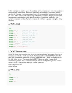 In this example we use two types of variables - string variables and numeric variables. A
string variable holds words, a s