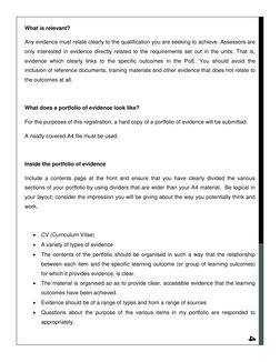 4 
What is relevant? 
Any evidence must relate clearly to the qualification you are seeking to achieve. Assessors are 
onl