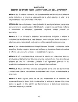 10 
 
CAPITULO III 
DEBERES GENERALES DE LOS (AS) PROFESIONALES DE LA ENFERMERIA 
ARTICULO 5. El máximo ideal de los (as) p