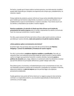 De hecho, y puede que lo hayas vivido en primera persona, una mala atención al público 
puede haber deslucido por completo un