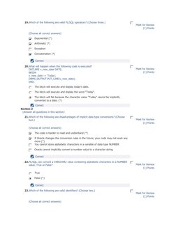 19. 
 
Which of the following are valid PL/SQL operators? (Choose three.)  
Mark for Review  
(1) Points