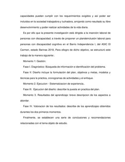 capacidades puedan cumplir con los requerimientos exigidos y así poder ser 
incluidos en la sociedad trabajadora y luchadora,